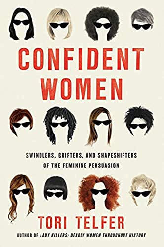 Confident Women: Swindlers, Grifters, and Shapeshifters of the Feminine Persuasion von Harper Perennial