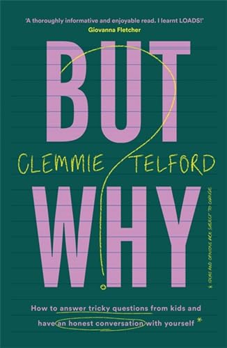 But Why?: How to answer tricky questions from kids and have an honest conversation with yourself von Headline