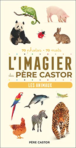 L'Imagier du Père Castor - Les animaux: 70 photos - 70 mots von PERE CASTOR