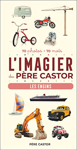 L'Imagier du Père Castor - Les engins: 70 photos - 70 mots