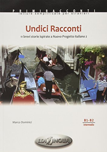 Undici Racconti: 11 brevi storie ispirate. Niveau B1-B2