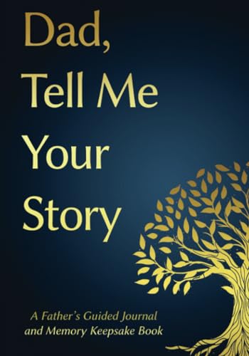 Dad, Tell Me Your Story: A Father's Guided Journal and Memory Keepsake Book (Tell Me Your Story™ Series Book, Band 1) von HarbourHouse Press LTD