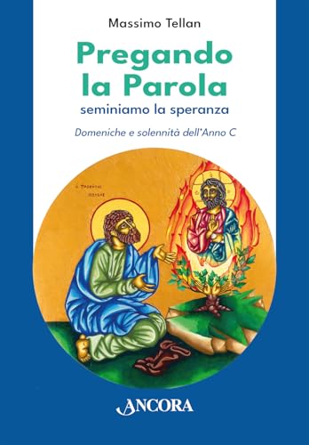 Pregando la parola. Seminiamo la speranza. Domeniche e solennità dell'Anno C (Parola di vita) von Ancora