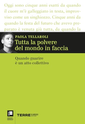 Tutta la polvere del mondo in faccia. Quando guarire è un atto collettivo (Archivio diaristico) von Terre di Mezzo