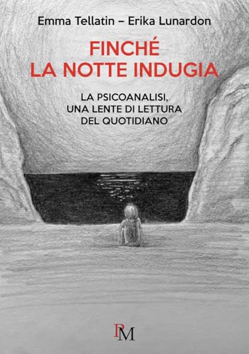 Finché la notte indugia: La psicoanalisi, una lente di lettura del quotidiano Finché la notte indugia: La psicoanalisi, una lente di lettura del quotidiano von PM edizioni
