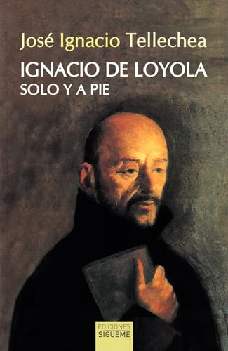 Ignacio de Loyola, solo y a pie (El Rostro de los Santos, Band 12) von Ediciones Sígueme, S. A.