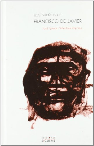 Los sueños de Francisco de Javier (El Rostro de los Santos, Band 31)