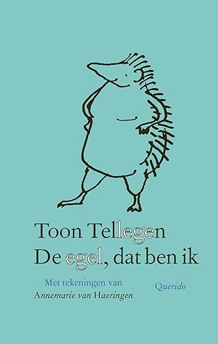 De egel, dat ben ik: Met tekeningen van Annemarie van Haeringen