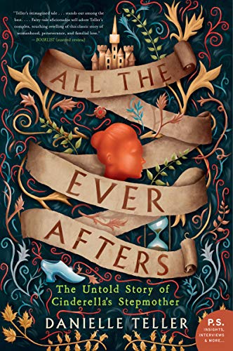 ALL EVER AFTERS: The Untold Story of Cinderella's Stepmother von William Morrow