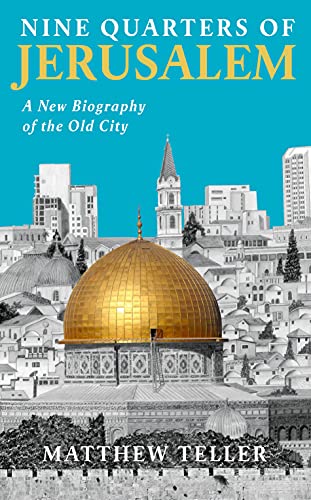 Nine Quarters of Jerusalem: A New Biography of the Old City von Profile Books