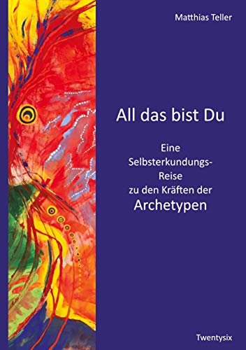 All das bist Du: Eine Selbsterkundungsreise zu den Kräften der Archetypen