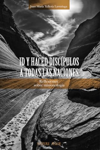 Id y haced discípulos a todas las naciones: Reflexiones sobre misionología (ENSAYISTICA, Band 1) von Editorial Sapere Aude