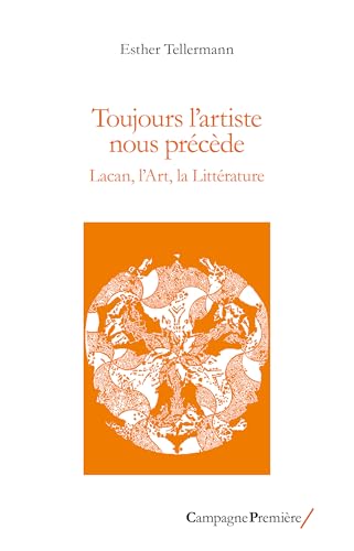 Toujours l'artiste nous précède: Lacan, l'Art, la Littérature von CAMPAGNE PREM