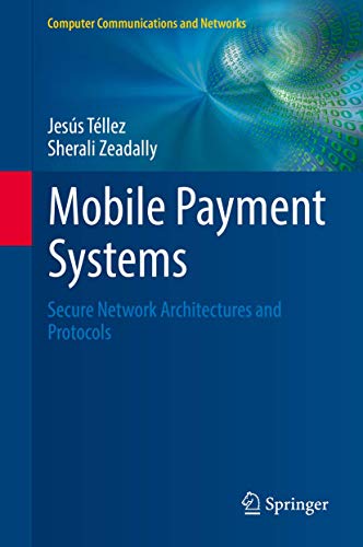Mobile Payment Systems: Secure Network Architectures and Protocols (Computer Communications and Networks) von Springer