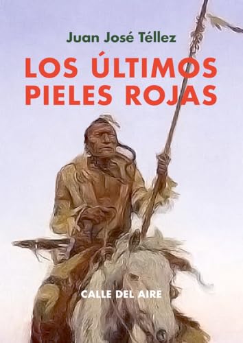 Los últimos pieles rojas (Calle del Aire, Band 243) von Editorial Renacimiento
