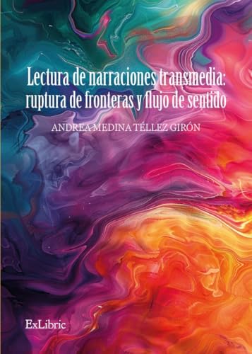 Lectura de narraciones transmedia: ruptura de fronteras y flujo de sentido Lectura de narraciones transmedia: ruptura de fronteras y flujo de sentido von ExLibric