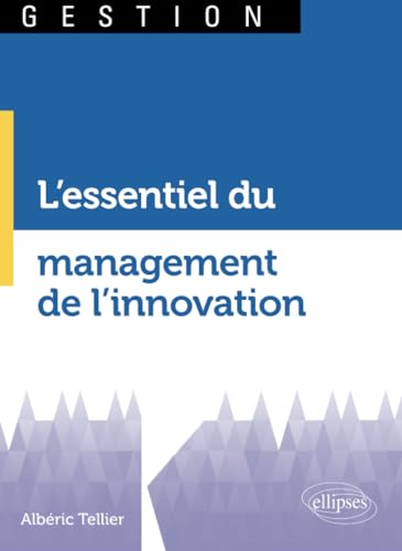 L'essentiel du management de l'innovation (Gestion) von Ellipses