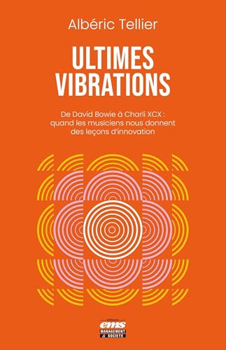 Ultimes vibrations: De David Bowie à Charli XCX : quand les musiciens nous donnent des leçons d'innovation von EMS GEODIF