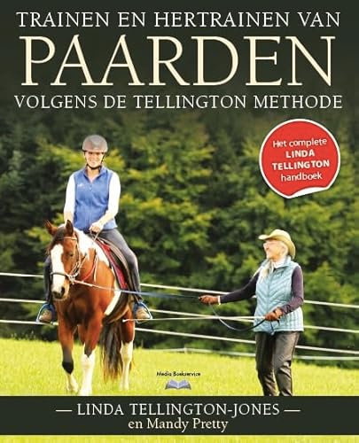Trainen en hertrainen van paarden volgens de Tellington Methode: het complete Linda Tellington handboek von Bloemendal Uitgevers b.v.