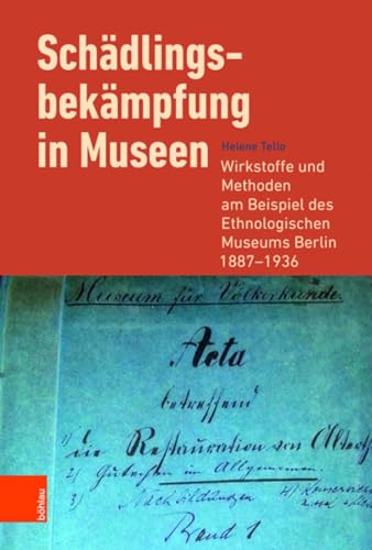 Schädlingsbekämpfung in Museen: Wirkstoffe und Methoden am Beispiel des Ethnologischen Museums Berlin 1887-1936 Schädlingsbekämpfung in Museen: Wirkstoffe und Methoden am Beispiel des Ethnologischen Museums Berlin 1887-1936