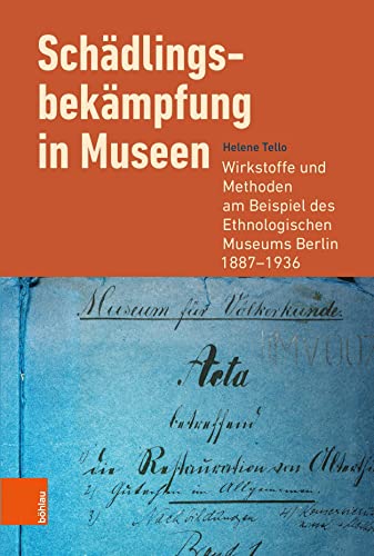 Schädlingsbekämpfung in Museen: Wirkstoffe und Methoden am Beispiel des Ethnologischen Museums Berlin 1887-1936