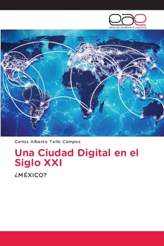 Una Ciudad Digital en el Siglo XXI: ¿MÉXICO? von Editorial Académica Española