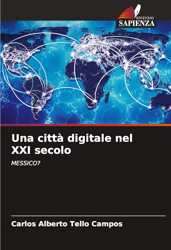 Una città digitale nel XXI secolo: MESSICO? von Edizioni Sapienza