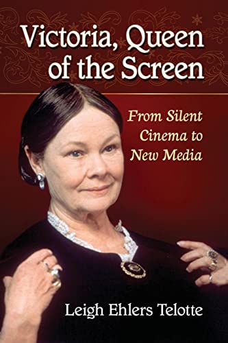 Victoria, Queen of the Screen: From Silent Cinema to New Media Victoria, Queen of the Screen: From Silent Cinema to New Media