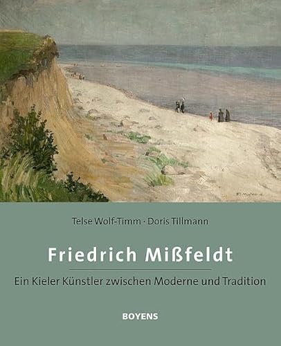 Friedrich Mißfeldt (1874-1969): Ein Kieler Maler zwischen Moderne und Tradition