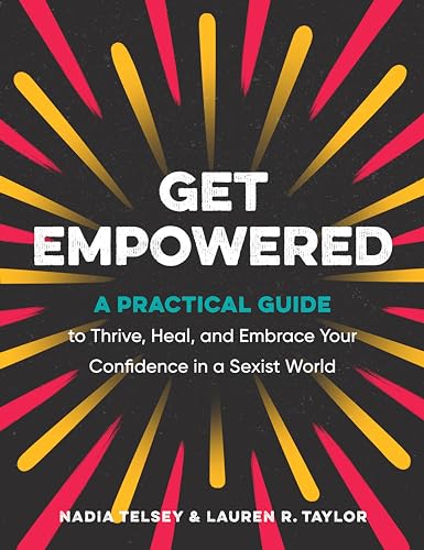 Get Empowered: A Practical Guide to Thrive, Heal, and Embrace Your Confidence in a Sexist World von TarcherPerigee