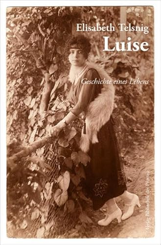 Luise: Geschichte eines Lebens von Bibliothek der Provinz