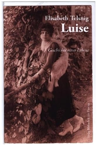 Luise: Geschichte eines Lebens von Bibliothek der Provinz