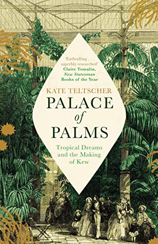 Palace of Palms: Tropical Dreams and the Making of Kew von Picador