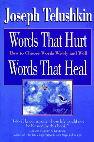 Words That Hurt, Words That Heal: How to Choose Words Wisely and Well