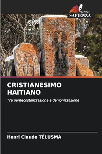 CRISTIANESIMO HAITIANO: Tra pentecostalizzazione e demonizzazione von Edizioni Sapienza