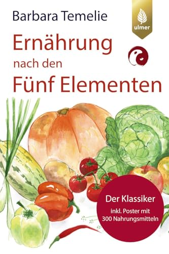 Ernährung nach den Fünf Elementen: Der Klassiker inkl. Poster mit 300 Nahrungsmitteln von Verlag Eugen Ulmer