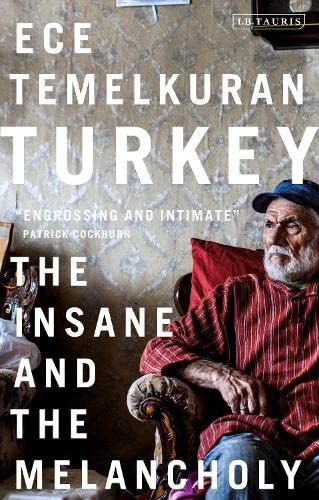 Turkey: The Insane and the Melancholy von I.B. Tauris