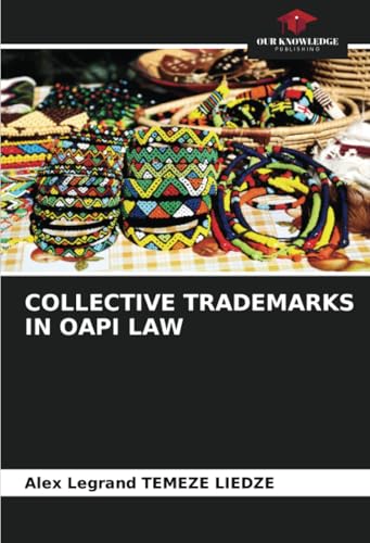 COLLECTIVE TRADEMARKS IN OAPI LAW von Our Knowledge Publishing