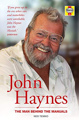 John Haynes: The Man Behind the Manuals von Haynes