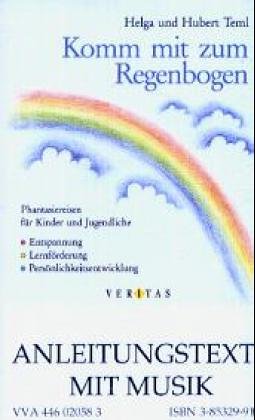 Komm mit zum Regenbogen: Phantasiereisen für Kinder und Jugendliche: Audio-Kassette. Mit Anleitungstexten Komm mit zum Regenbogen: Phantasiereisen für Kinder und Jugendliche: Audio-Kassette. Mit Anleitungstexten von Veritas