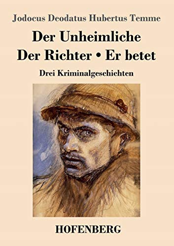 Der Unheimliche / Der Richter / Er betet: Drei Kriminalgeschichten von Hofenberg