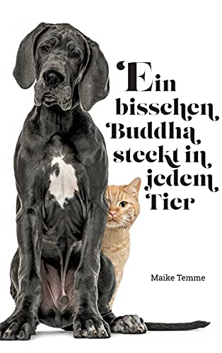 Ein bisschen Buddha steckt in jedem Tier: Geschichten einer Tierkommunikatorin von tredition