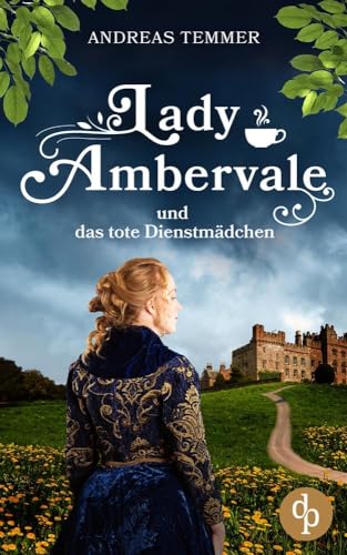 Lady Ambervale und das tote Dienstmädchen: Ein viktorianischer Krimi