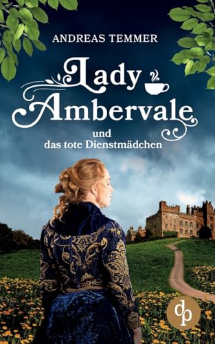 Lady Ambervale und das tote Dienstmädchen: Ein viktorianischer Krimi