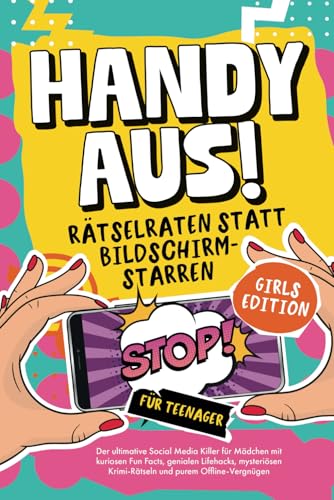 Handy aus! Rätselraten statt Bildschirmstarren – Der ultimative Social Media Killer für Mädchen mit kuriosen Fun Facts, genialen Lifehacks, mysteriösen Krimi-Rätseln und purem Offline-Vergnügen von BRE24 Verlag