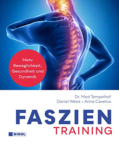 Faszientraining: Mehr Beweglichkeit, Gesundheit und Dynamik von Nikol