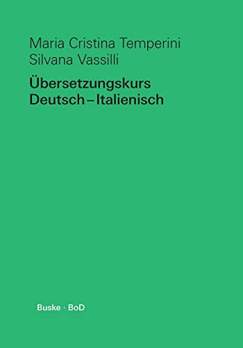 Übersetzungskurs Deutsch–Italienisch: Mit Übungen zur Textanalyse
