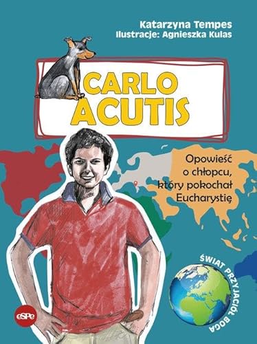 Carlo Acutis: Opowieść o chłopcu, który pokochał Eucharystię