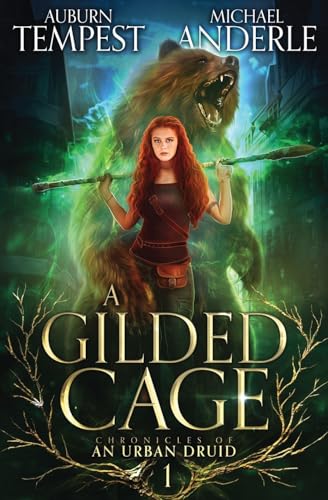 A Gilded Cage (Chronicles of an Urban Druid, Band 1)