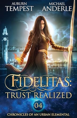 Fidelitas: Trust Realized: Trust Realized: Chronicles of an Urban Elemental Book 4